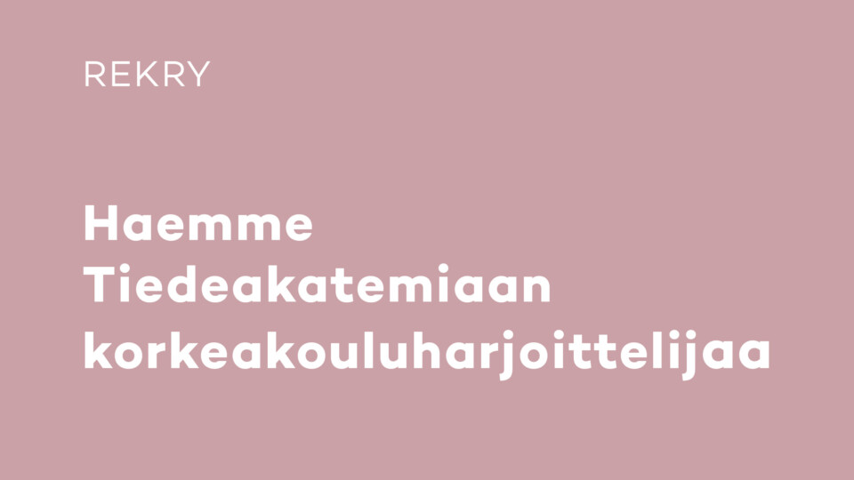 Kuvituskuva rekrytointi-ilmoituksesta, jossa lukee "Haemme Tiedeakatemiaan korkeakouluharjoittelijaa" vaaleanpunaisella taustalla.